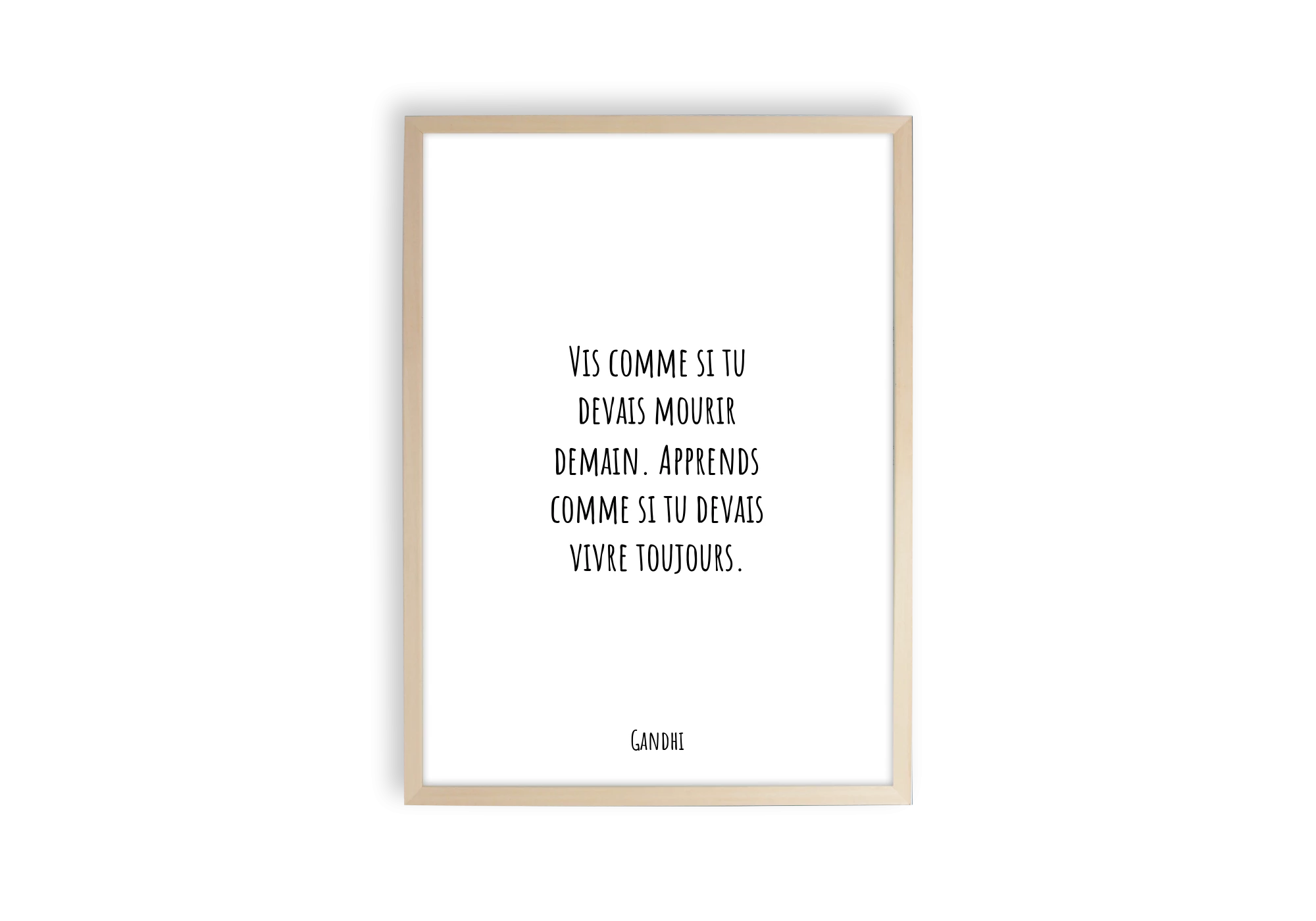 Affiche et poster Vis comme si tu devais mourir demain. Apprends comme si tu devais vivre toujours.